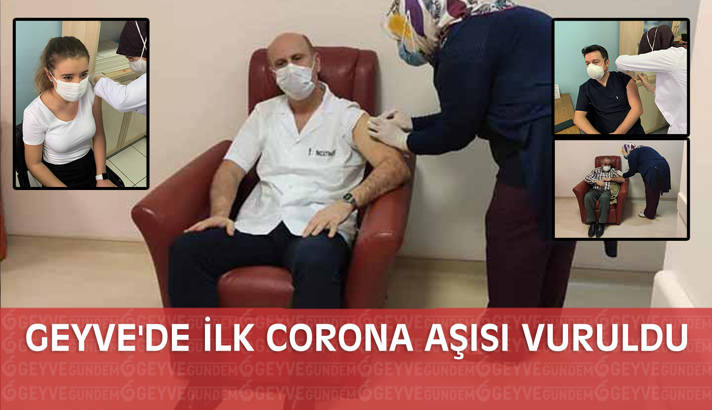 Geyve'de ilk Corona aşısı vuruldu
