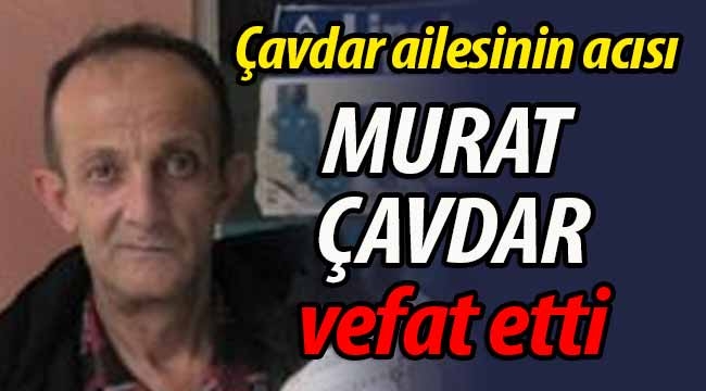 Murat Çavdar vefat etti