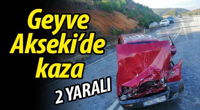 Geyve Akseki'de kaza: 2 yaralı