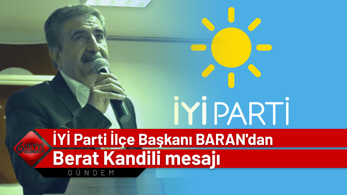 İYİ Parti İlçe Başkanı BARAN'dan Berat Kandili mesajı