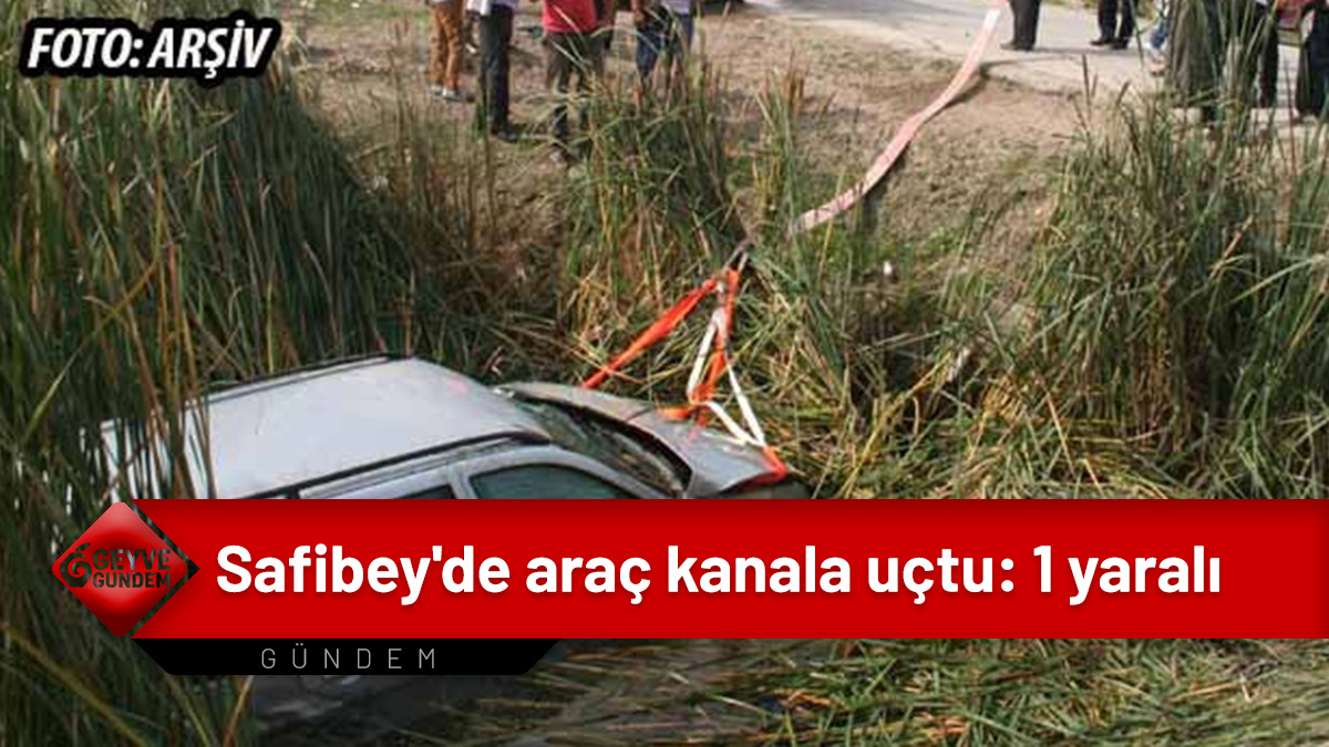 Safibey'de araç kanala uçtu: 1 yaralı
