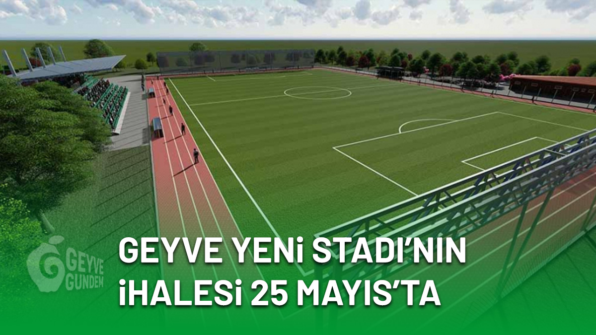 Geyve yeni stadının ihalesi 25 Mayıs'ta