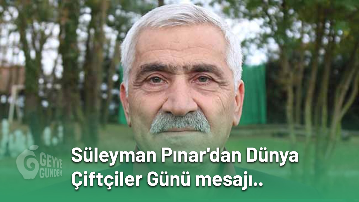 Süleyman Pınar'dan Dünya Çiftçiler Günü mesajı