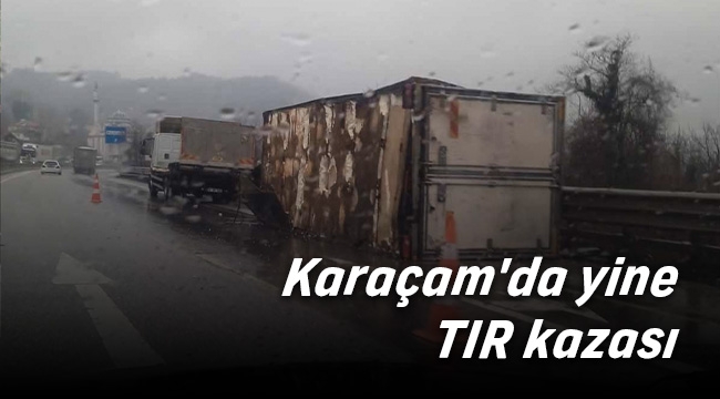 Karaçam'da yine TIR kazası