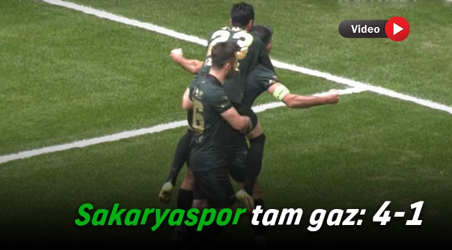 Sakaryaspor tam gaz: 4-1 (Video)