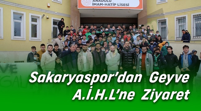 Sakaryasporlu futbolcular Geyve İmam Hatip Anadolu Lisesi öğrencileri ile buluştu
